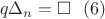 $$q\Delta_n=\square\ \ (6)$$