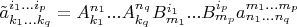 $\tilde{a}^{i_1...i_p}_{k_1...k_q}=A^{n_1}_{k_1}...A^{n_q}_{k_q}B^{i_1}_{m_1}...B^{i_p}_{m_p}a^{m_1...m_p}_{n_1...n_q}$