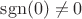 $\operatorname{sgn}(0)\ne 0$