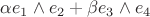$\alpha e_1\wedge e_2 + \beta e_3\wedge e_4$