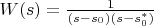 $W(s)=\frac {1}{(s-s_0)(s-s_0^{*})}$