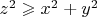 $z^2  \geqslant x^2+y^2$