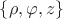 $\{\rho,\varphi,z\}$