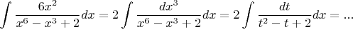 $$\int\frac{6x^2}{x^6-x^3+2}dx=2\int\frac{dx^3}{x^6-x^3+2}dx=2\int\frac{dt}{t^2-t+2}dx=...$$