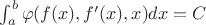$\int_{a}^{b} \varphi(f(x),f'(x),x)dx=C$