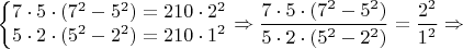 $\left\{\begin{matrix}
7 \cdot 5 \cdot (7^2-5^2)=210 \cdot 2^2\\ 
5 \cdot 2 \cdot (5^2-2^2)=210 \cdot 1^2
\end{matrix}\right. \Rightarrow \dfrac{7 \cdot 5 \cdot (7^2-5^2)}{5 \cdot 2 \cdot (5^2-2^2)}=\dfrac{2^2}{1^2} \Rightarrow $