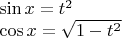 \sin x = t^2

\cos x = \sqrt {1-t^2}
