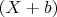 $(X+b)$