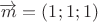 $\overrightarrow m = (1; 1; 1)$