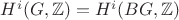 $H^i(G,\mathbb Z)=H^i(BG,\mathbb Z)$