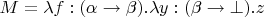 $M=\lambda f:(\alpha\to\beta). \lambda y:(\beta\to\bot) . z$