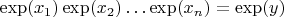 $\exp(x_1) \exp(x_2) \dots \exp(x_n) = \exp(y)$