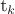 t_k