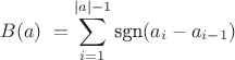 $B(a)\;=\displaystyle\sum_{i=1}^{|a|-1}\mbox{sgn}(a_i-a_{i-1})$
