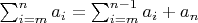 $\sum_{i=m}^n a_i = \sum_{i=m}^{n-1} a_i + a_n$