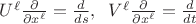 $U^\ell \frac{\partial}{\partial x^\ell}=\frac d{ds}, \;\;V^\ell \frac{\partial}{\partial x^\ell}=\frac d{dt}$