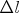 $\Delta{l}$