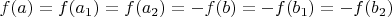$f(a)=f(a_1)=f(a_2)=-f(b)=-f(b_1)=-f(b_2)$