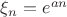 $\xi_n=e^{an}$