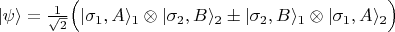 $\vert\psi\rangle=\frac{1}{\sqrt{2}}\Bigl(\vert\sigma_1,A\rangle_1\otimes\vert\sigma_2,B\rangle_2\pm\vert\sigma_2,B\rangle_1\otimes\vert\sigma_1,A\rangle_2\Bigr)$
