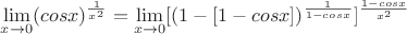 $\lim\limits_{x\to 0}(cos x)^{\frac{1}{x^2}}=\lim\limits_{x\to 0}[(1-[1-cos x])^{\frac{1}{1-cos x}}]^{\frac{1-cos x}{x^2}}$
