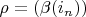 $\rho=(\beta(i_n))$