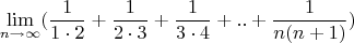 $$\lim_{n\to\infty}(\frac{1}{1 \cdot 2}+\frac{1}{2 \cdot 3}+\frac{1}{3 \cdot 4}+..+\frac{1}{n(n+1)})$$