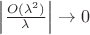 $\left|\frac{O(\lambda^2)}{\lambda}\right|\rightarrow0$