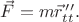 $\vec{F}=m\vec{r}_{tt}^{\,\prime\prime}.$