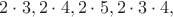 $2\cdot 3,2\cdot 4, 2\cdot 5, 2\cdot 3\cdot 4,$