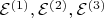 ${\mathcal E}^{(1)}, {\mathcal E}^{(2)}, {\mathcal E}^{(3)}$