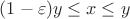 $(1 - \varepsilon)y \le x \le y$ $(1 - \varepsilon)y \le x \le y$