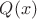 $Q(x) $