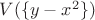 $V(\lbrace y-x^2 \rbrace)$