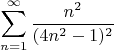 $$\sum\limits_{n=1}^{\infty} \frac{n^2}{(4n^2-1)^2}$
