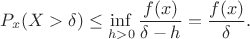 $$
P_x(X>\delta)\leq\inf\limits_{h>0}\frac{f(x)}{\delta-h} = \frac{f(x)}{\delta}.
$$
