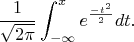 $$
\frac{1}{\sqrt{2\pi}} \int_{-\infty}^x e^{\frac{-t^2}{2}} dt.
$$