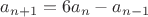 $a_{n+1}=6a_n-a_{n-1}$
