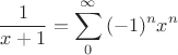$$\frac{1}{x+1}=\sum_0^\infty{(-1)^n x^n}$