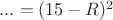 $...=(15-R)^2$