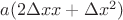 $a(2 \Delta xx+ \Delta x^2)$