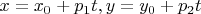 $x = x_0+p_{1}t, y = y_0+p_{2}t$