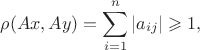 $$\rho(Ax,Ay)=\sum\limits_{i=1}^n |a_{ij}|\geqslant 1,$$