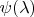 $\psi(\lambda)$