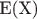 E(X) E(X)