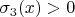 $\sigma_3(x)>0$