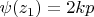 $\psi (z_1)=2kp$