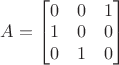 $A=\begin{bmatrix}0&0&1\\1&0&0\\0&1&0\end{bmatrix}$