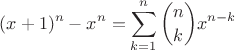 $$
(x+1)^{n}-x^{n} = \sum_{k=1}^{n}{\binom{n}{k}x^{n-k}}
$$