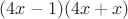 $(4x-1)(4x+x)$